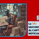 Noticias locales obtenidas mediante la IA.. son poco confiables