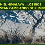 Decenas de ríos están cambiando de cauce.. en las cuencas del Himalaya