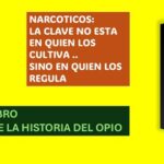 La historia del opio: la regulación y cadenas de suministro, como instrumento de poder estatal