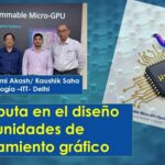 India ingresa a la limitada lista de diseñadores de GPUs: Instituto IIT-Delhi
